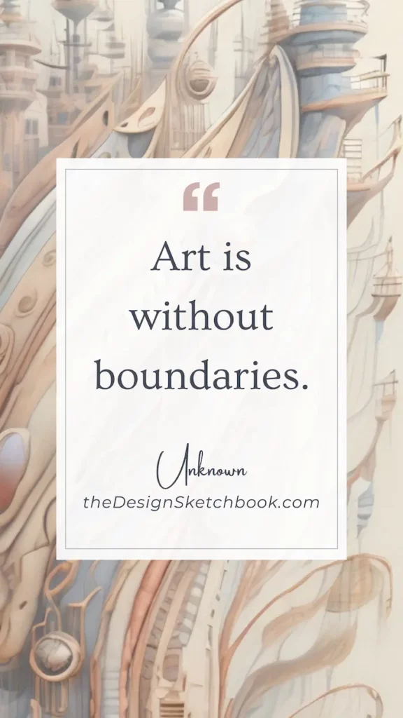 30. "Art is without boundaries." - Unknown